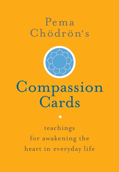 Pema chdrns compassion cards; Pema Chodron; 2016