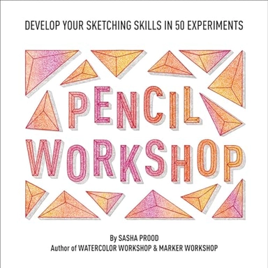 Pencil Workshop (Guided Sketchbook); Sasha Prood; 2020