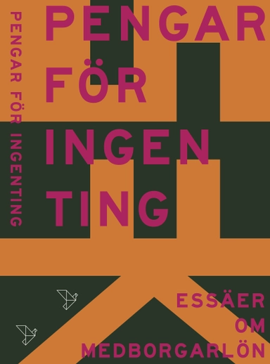 Pengar för ingenting : essäer om medborgarlön