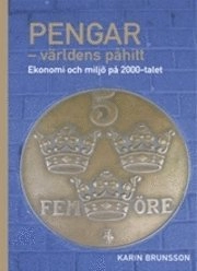 Pengar : världens påhitt - ekonomi och miljö på 2000-talet