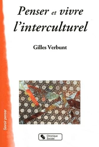 Penser et vivre l'interculturel; Gilles Verbunt; 2011