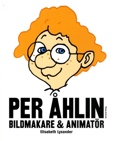 Per Åhlin : bildmakare och animatör; Elisabeth Lysander; 2013