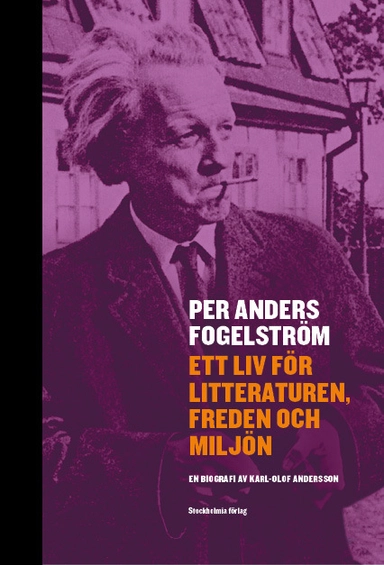 Per Anders Fogelström : ett liv för litteraturen, freden och miljön; Karl-Olof Andersson; 2012