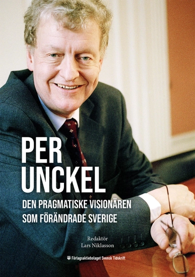 Per Unckel: Den pragmatiske visionären som förändrade Sverige; Ulf Kristersson, Odd Eiken, Bo Ekegren, Olof Ehrenkrona, Stig-Björn Ljunggren, Nils Karlson, Dan Brändström, Nicola Clase, Katarina Kämpe, Ulla Hamilton, Hans Wallmark; 2024