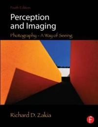 Perception and imaging photography a way of seeing; Richard D. Zakia; 2013