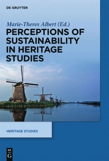 Perceptions of sustainability in heritage studies; Marie-Theres Albert; 2015