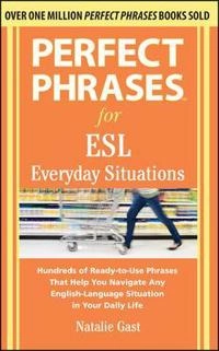 Perfect Phrases for ESL Everyday Situations