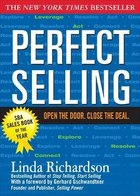 "Perfect selling : open the door, close the deal" [Elektronisk resurs]; Linda Richardson; 2008