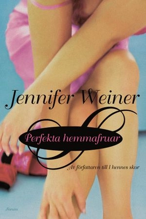 Perfekta hemmafruar; Jennifer Weiner; 2006