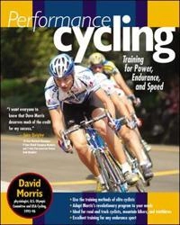 Performance Cycling: Training for Power, Endurance, and Speed; David Morris; 2003