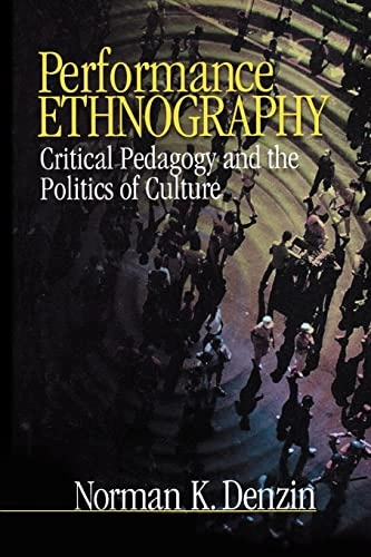 Performance ethnography : critical pedagogy and the politics of culture; Norman K. Denzin; 2003