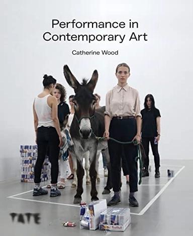 Performance in contemporary art; Catherine Wood; 2022