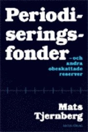 Periodiseringsfonder och andra obeskattade reserver; Mats Tjernberg; 2004