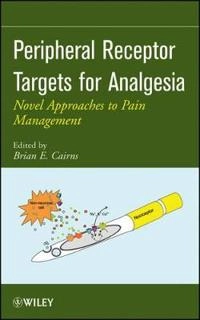 Peripheral Receptor Targets for Analgesia: Novel Approaches to Pain Managem; Brian E. Cairns; 2009