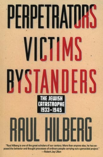 Perpetrators victims bystanders : the Jewish catastrophe, 1933-1945; Raul Hilberg; 1992