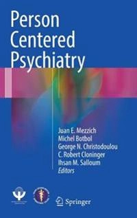 Person centered psychiatry; Juan E. Mezzich, Michel Botbol, G. N. Christodoulou, C. Robert Cloninger, Ihsan M. Sallaum, World Psychiatric Association, International College of Person-centered Medicine; 2016