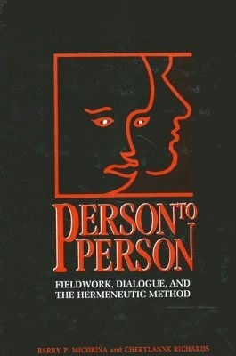 Person to person : fieldwork, dialogue, and the hermeneutic method; Barry P. Michrina; 1996