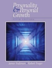 Personality and Personal Growth; James Fadiman, Robert Frager; 2004