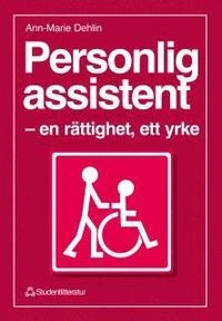 Personlig assistent - - en rättighet, ett yrke; Ann-Marie Dehlin; 1997