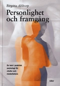 Personlighet och framgång - En bok i praktisk psykologi för chefer och medarbetare; Birgitta Ahltorp; 2001