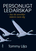 Personligt ledarskap - hur du utvecklar ledaren inom dig; Tommy Lilja; 2009