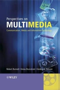 Perspectives on Multimedia: Communication, Media and Information Technology; Robert Burnett; 2004