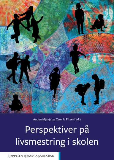 Perspektiver på livsmestring i skolen; Audun Myskja, Camilla Fikse; 2020
