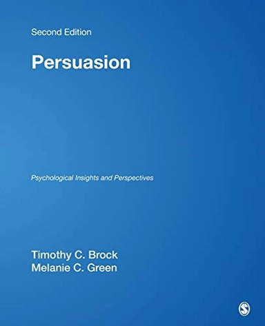 Persuasion : psychological insights and perspectives; Timothy C. Brock, Melanie C. Green; 2005