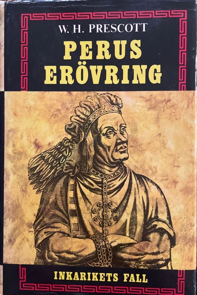 Perus erövring : Inkarikets fall; William Hickling Prescott; 1979