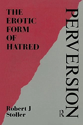 Perversion : the erotic form of hatred; Robert J. Stoller; 1986