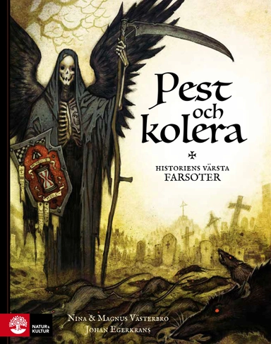Pest och kolera :  historiens värsta farsoter; Magnus Västerbro, Nina Västerbro; 2017