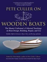 Pete Culler on Wooden Boats; John Burke, John G Burke, John G Burke; 2007
