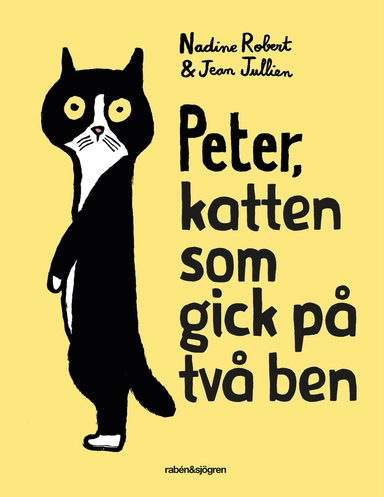Peter, katten som gick på två ben; Nadine Robert, Jean Jullien; 2019