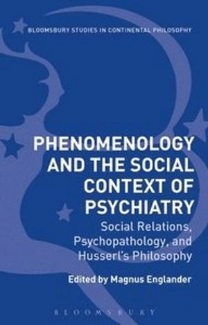 Phenomenology and the Social Context of Psychiatry: Social Relations, Psychopathology, and Husserl's Philosophy 