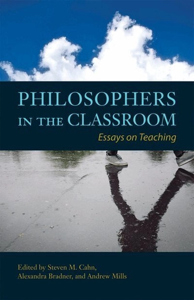 Philosophers in the classroom : essays on teaching