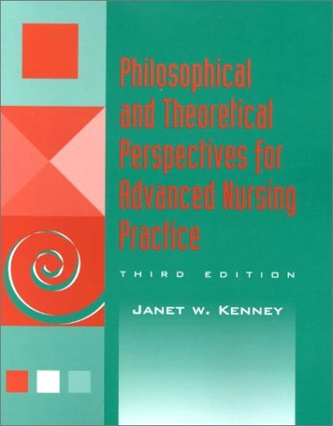 Philosophical and theoretical perspectives for advanced nursing practice; Janet W. Kenney; 2002