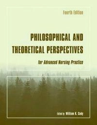 Philosophical and theoretical perspectives for advanced nursing practice; William K. Cody; 2006