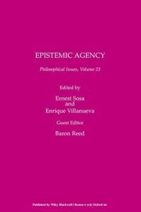 Philosophical Issues: Epistemic Agency, Volume 23