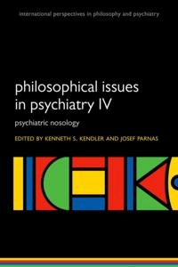Philosophical Issues in Psychiatry IV; Kenneth S Kendler, Josef Parnas; 2017