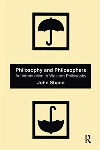 Philosophy and philosophers : an introduction to western philosophy; John Shand; 2002