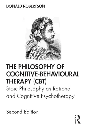 Philosophy of Cognitive-Behavioural Therapy (CBT); Donald Robertson; 2019