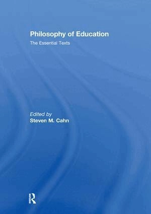Philosophy of education : the essential texts