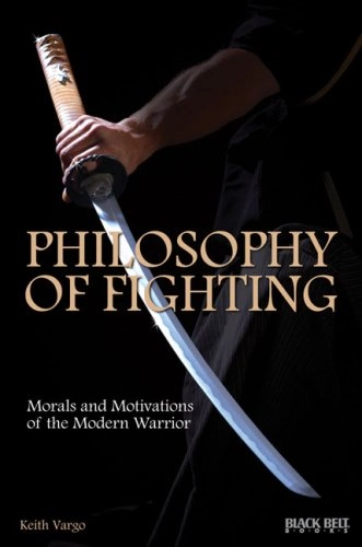 Philosophy of Fighting; Keith Vargo; 2009