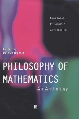 Philosophy of mathematics - an anthology; Dale Jacquette; 2001