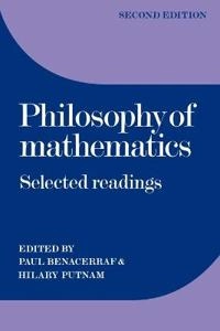 Philosophy of mathematics : selected readings; Paul Benacerraf, Hilary Putnam; 1983