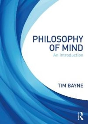 Philosophy of mind : an introduction; Tim Bayne; 2022