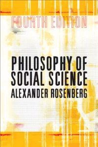 Philosophy of social science; Alexander Rosenberg; 2012