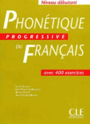 Phonetique progressive du francais : avec 450 exercices