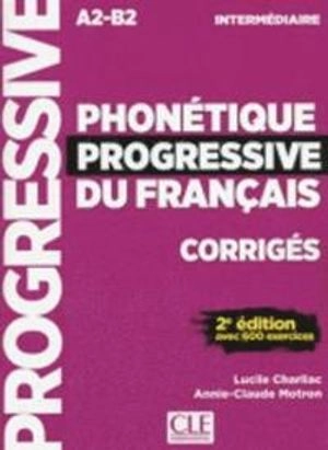 Phonétique progressive du français, corrigés : avec 600 exercices : intermédiaire [A2-B2]