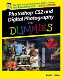 Photoshop CS2 and Digital Photography For Dummies; Kevin L. Moss; 2005
